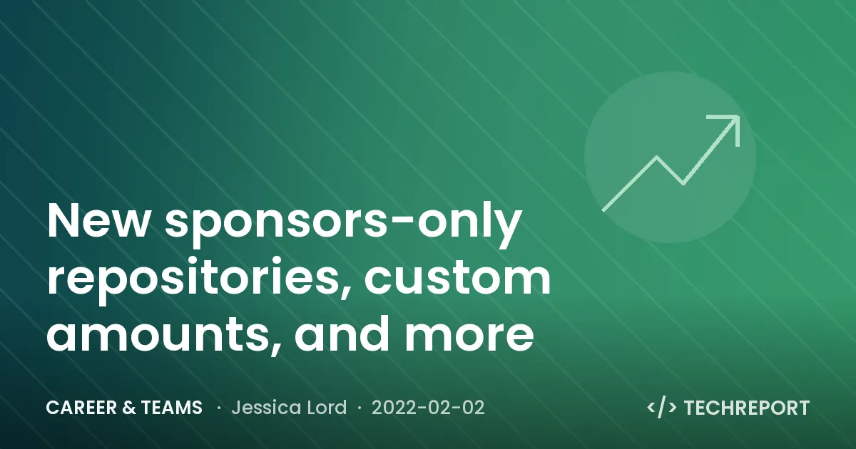 New sponsors-only repositories, custom amounts, and more