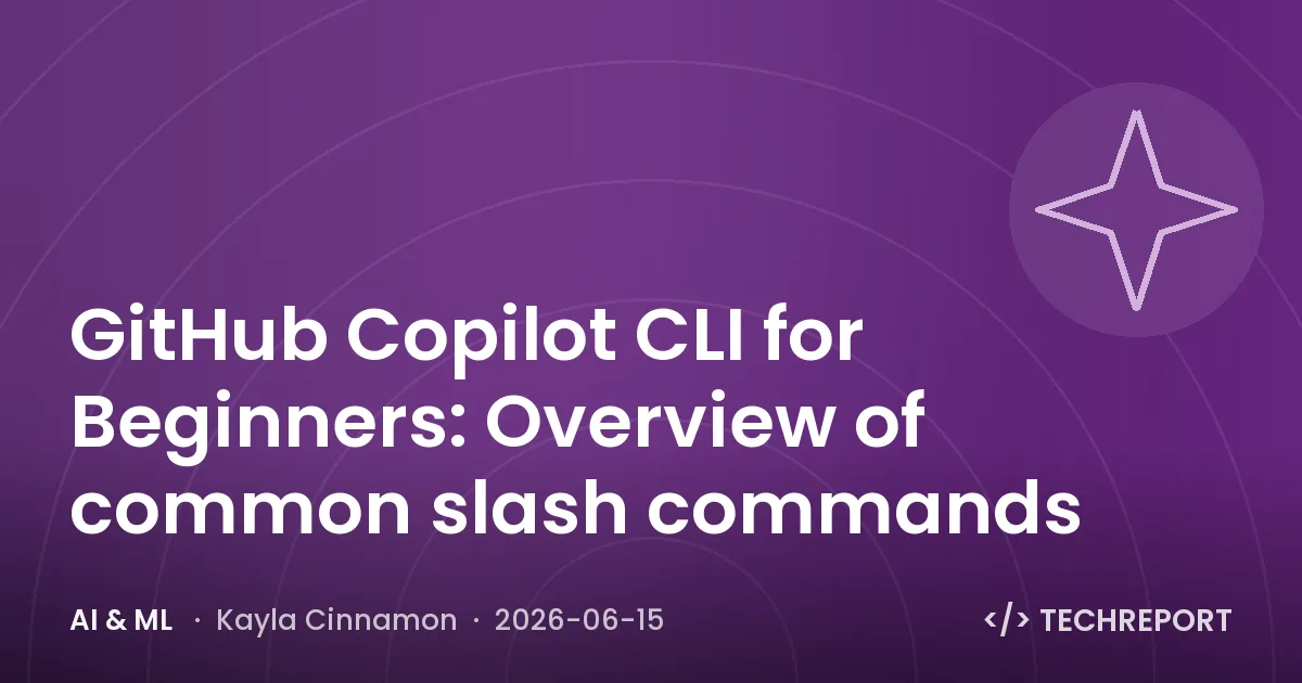 AI & ML — GitHub Copilot CLI for Beginners: Overview of common slash commands