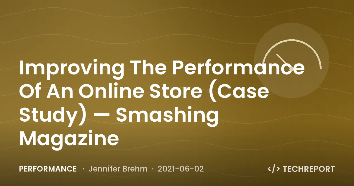 Improving The Performance Of An Online Store (Case Study) — Smashing Magazine