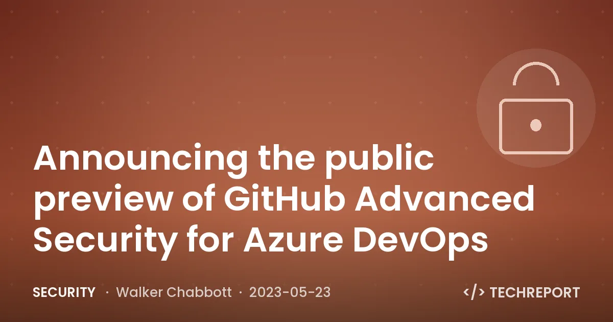 Security — Announcing the public preview of GitHub Advanced Security for Azure DevOps