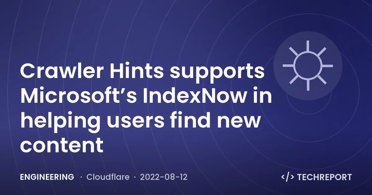 Crawler Hints supports Microsoft’s IndexNow in helping users find new content