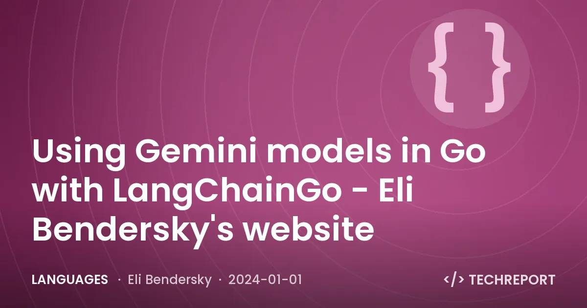 Languages — Using Gemini models in Go with LangChainGo - Eli Bendersky's website