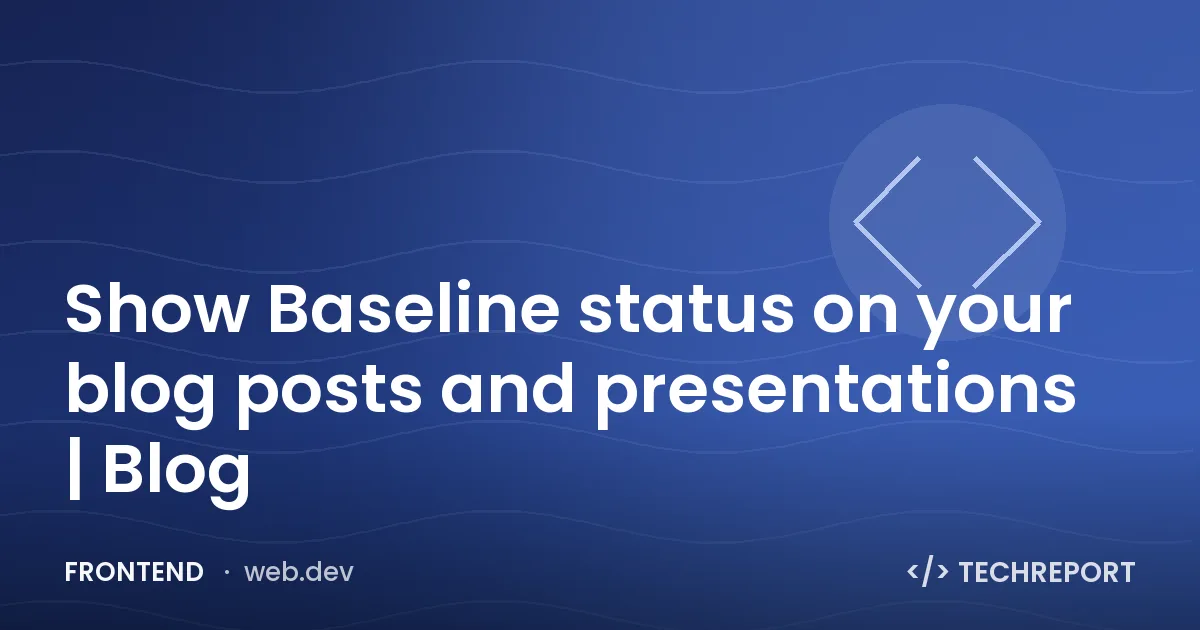 Show Baseline status on your blog posts and presentations | Blog