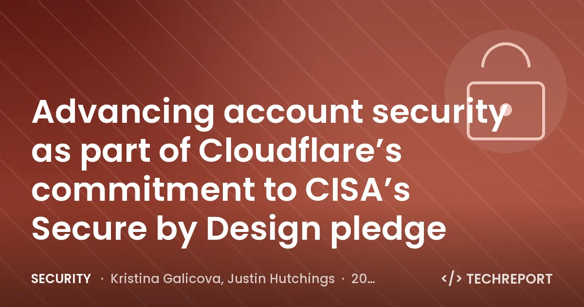 Security — Advancing account security as part of Cloudflare’s commitment to CISA’s Secure by Design pledge