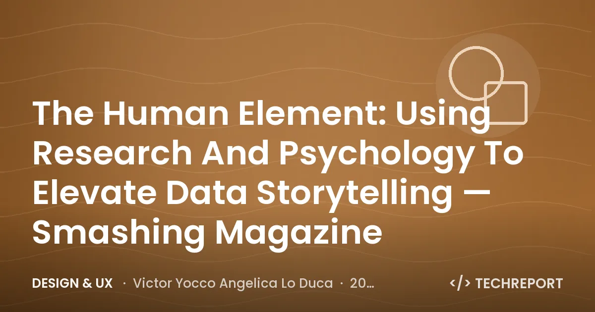 The Human Element: Using Research And Psychology To Elevate Data Storytelling — Smashing Magazine