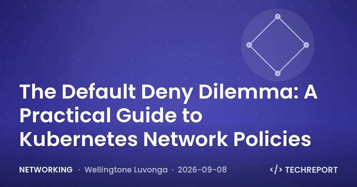 The Default Deny Dilemma: A Practical Guide to Kubernetes Network Policies