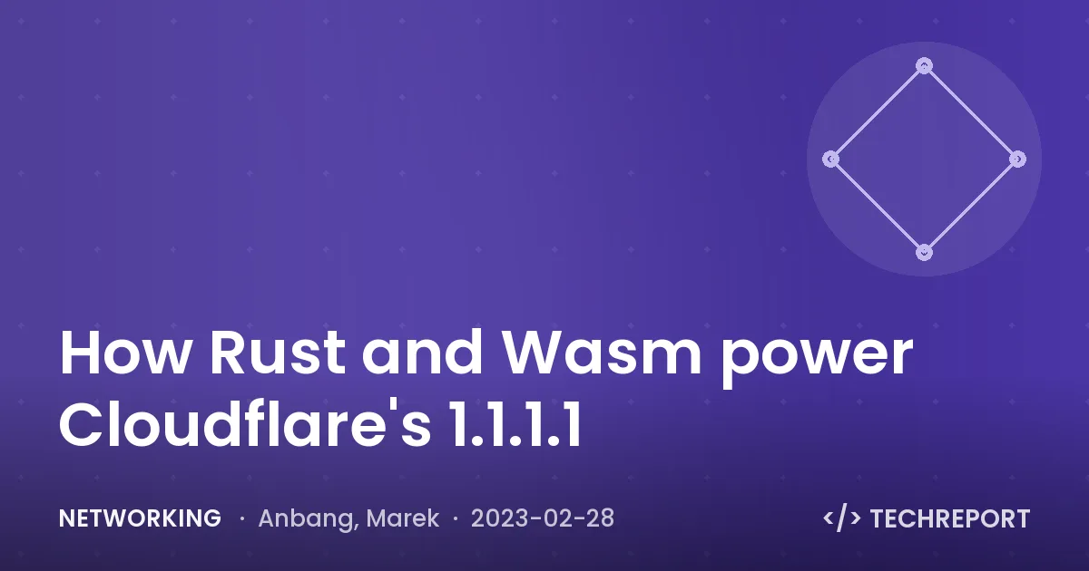 Networking — How Rust and Wasm power Cloudflare's 1.1.1.1