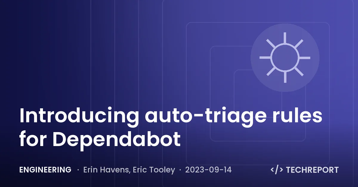 Engineering — Introducing auto-triage rules for Dependabot
