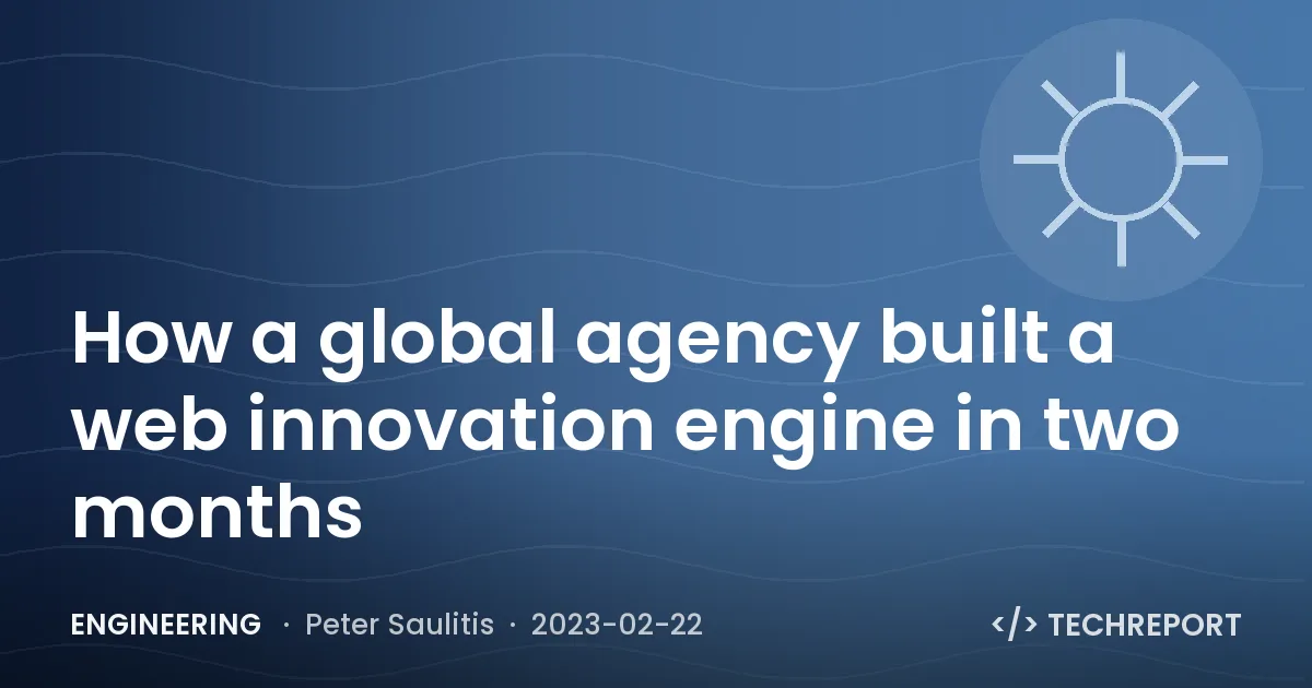 How a global agency built a web innovation engine in two months