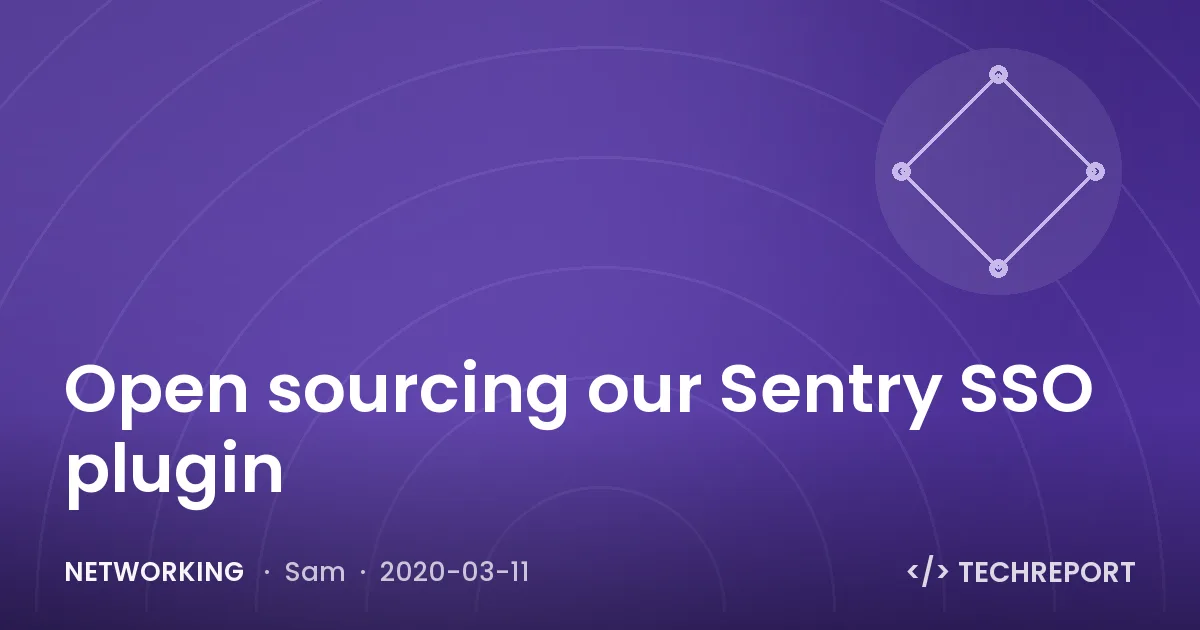 Networking — Open sourcing our Sentry SSO plugin