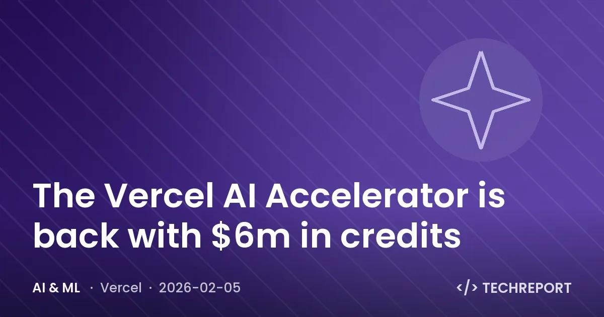 The Vercel AI Accelerator is back with $6m in credits