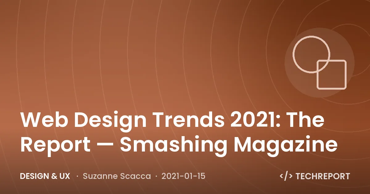 Design & UX — Web Design Trends 2021: The Report — Smashing Magazine