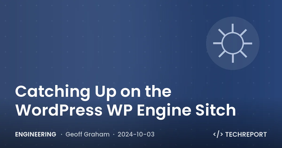 Catching Up on the WordPress đźš« WP Engine Sitch