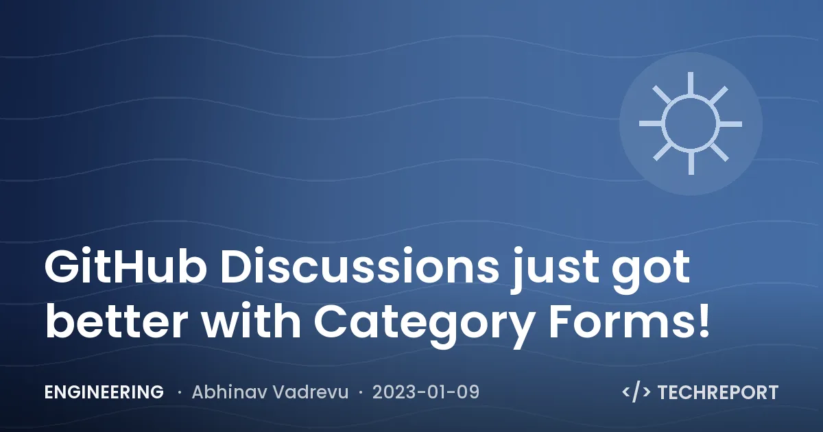 GitHub Discussions just got better with Category Forms!