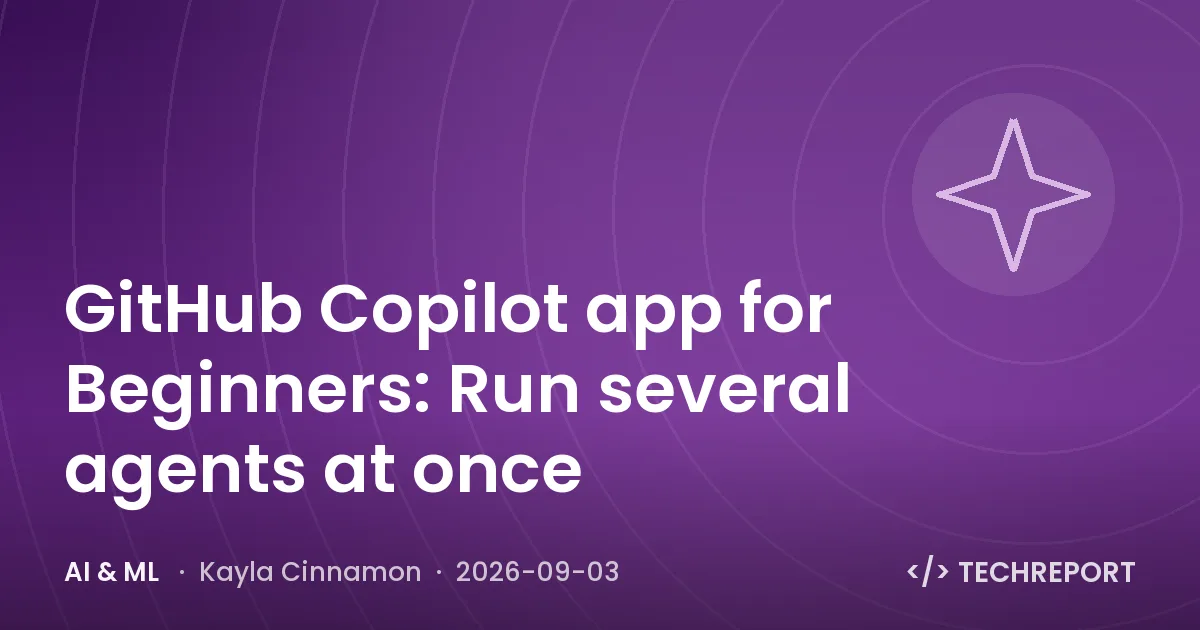 AI & ML — GitHub Copilot app for Beginners: Run several agents at once