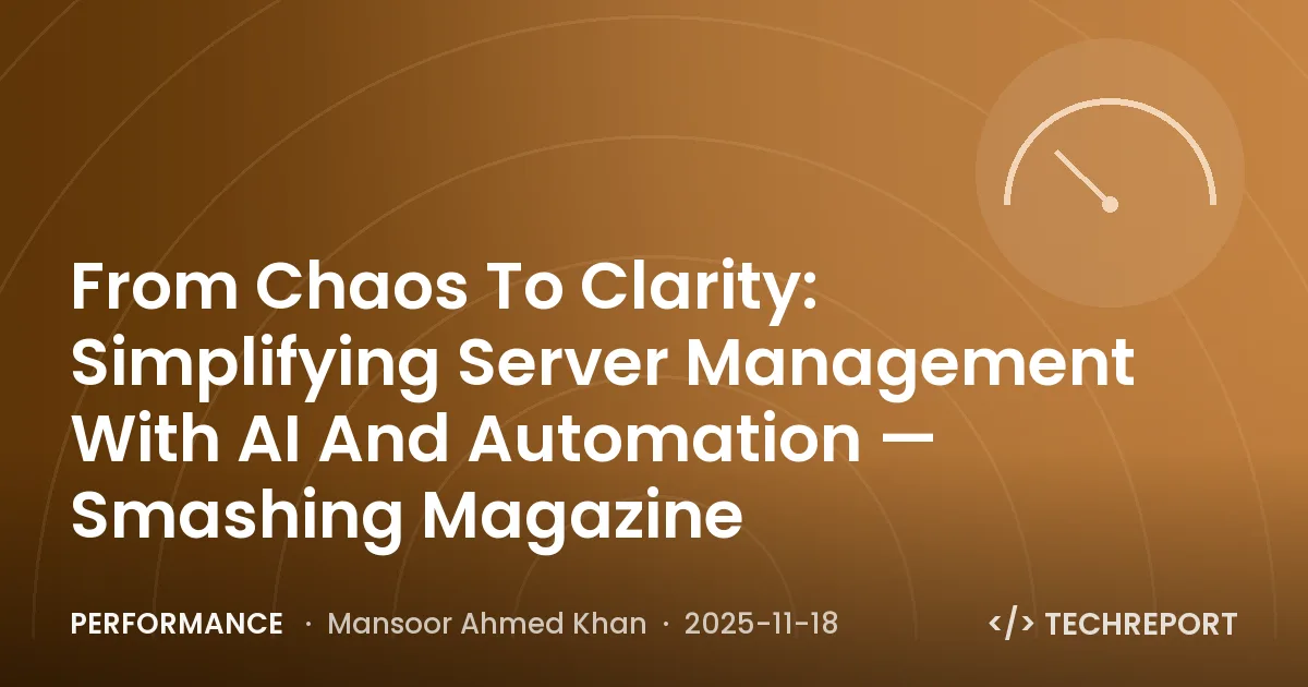 Performance — From Chaos To Clarity: Simplifying Server Management With AI And Automation — Smashing Magazine
