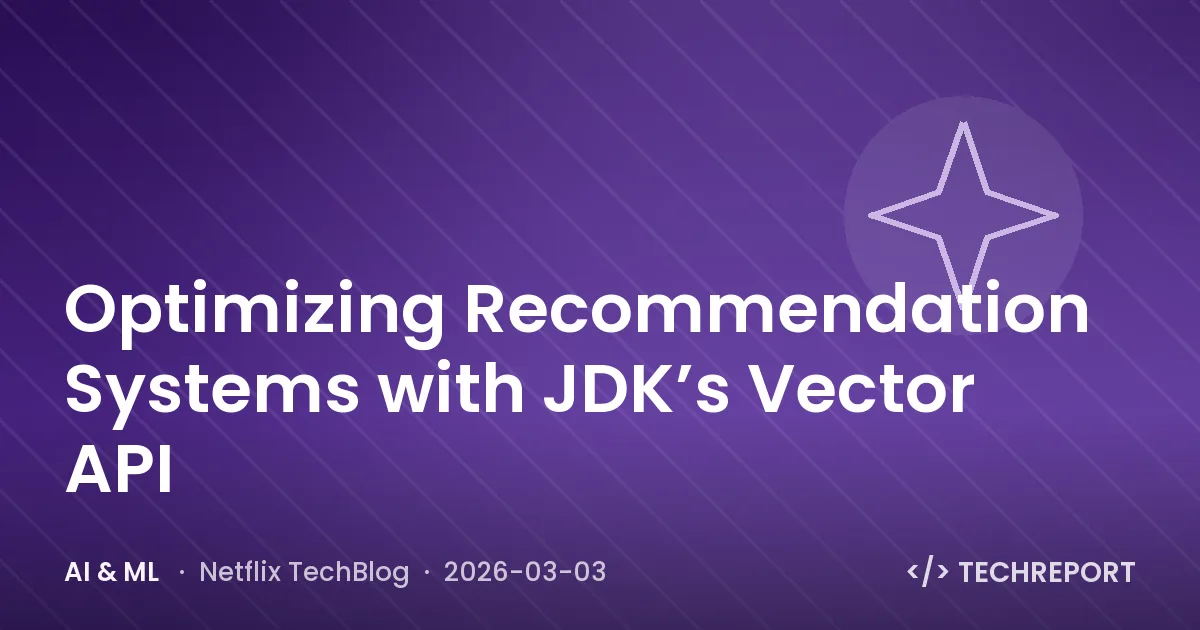 AI & ML — Optimizing Recommendation Systems with JDK’s Vector API
