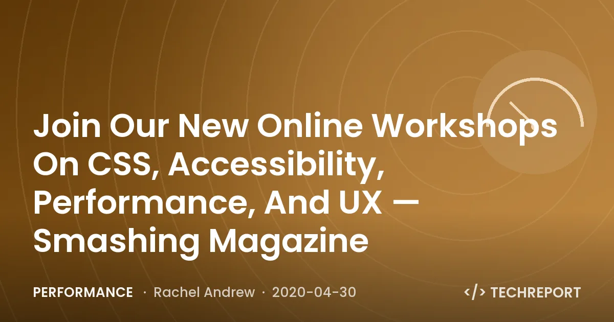 Join Our New Online Workshops On CSS, Accessibility, Performance, And UX — Smashing Magazine