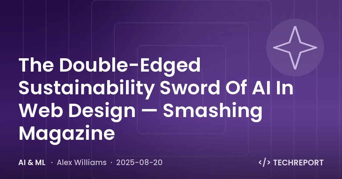AI & ML — The Double-Edged Sustainability Sword Of AI In Web Design — Smashing Magazine