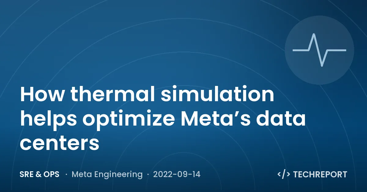 How thermal simulation helps optimize Meta’s data centers