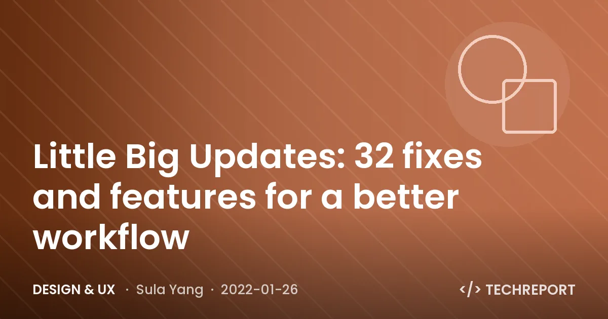 Design & UX — Little Big Updates: 32 fixes and features for a better workflow