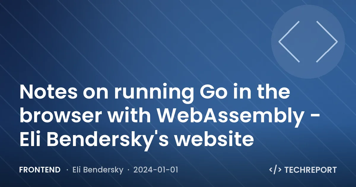 Frontend — Notes on running Go in the browser with WebAssembly - Eli Bendersky's website