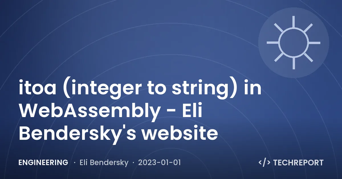 Engineering — itoa (integer to string) in WebAssembly - Eli Bendersky's website