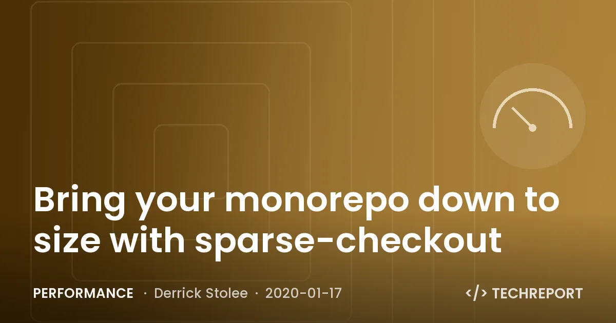 Performance — Bring your monorepo down to size with sparse-checkout