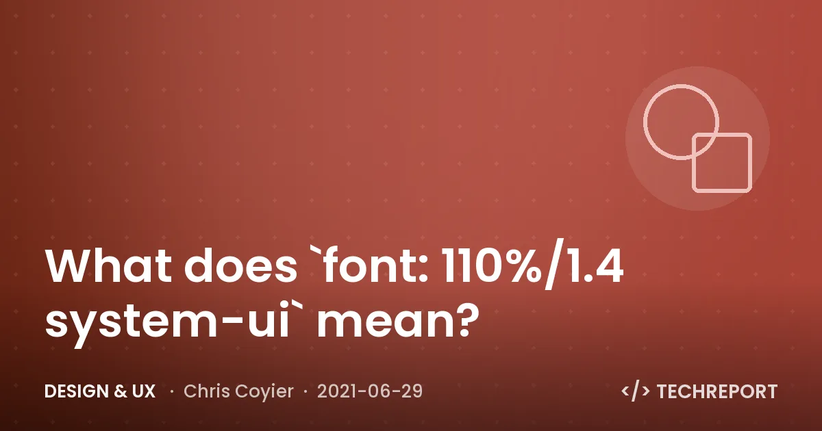 What does `font: 110%/1.4 system-ui` mean?
