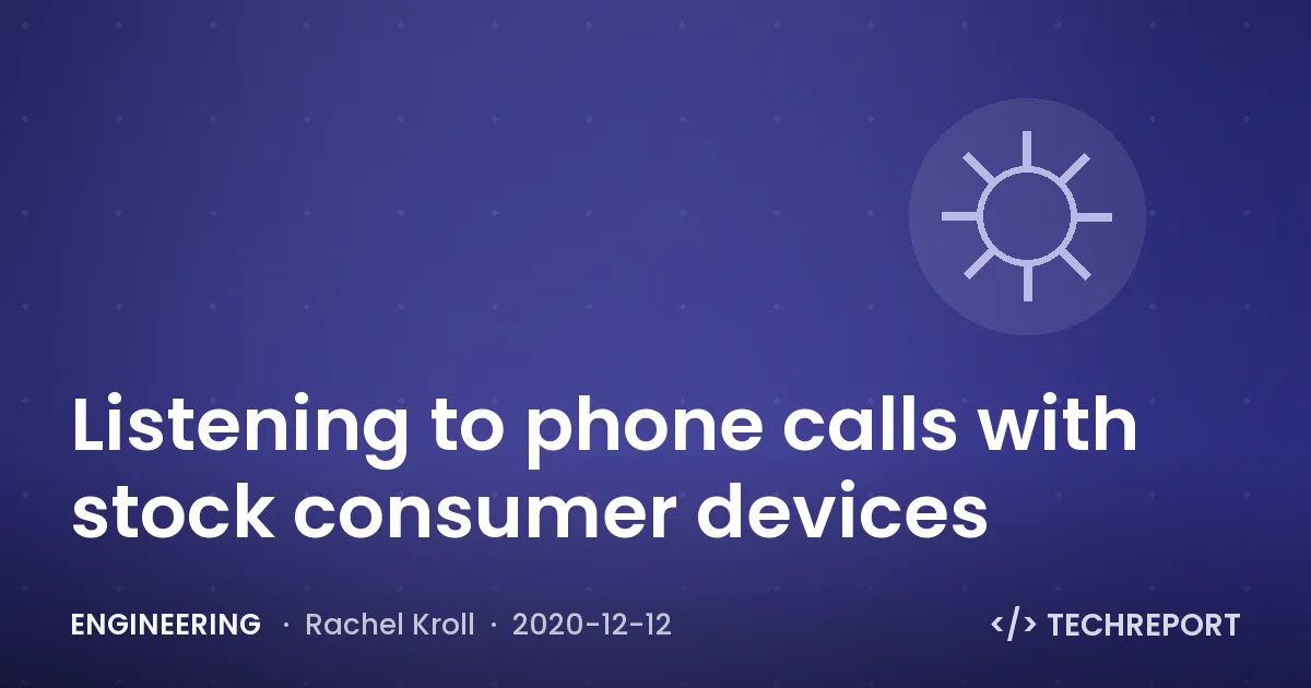 Engineering — Listening to phone calls with stock consumer devices