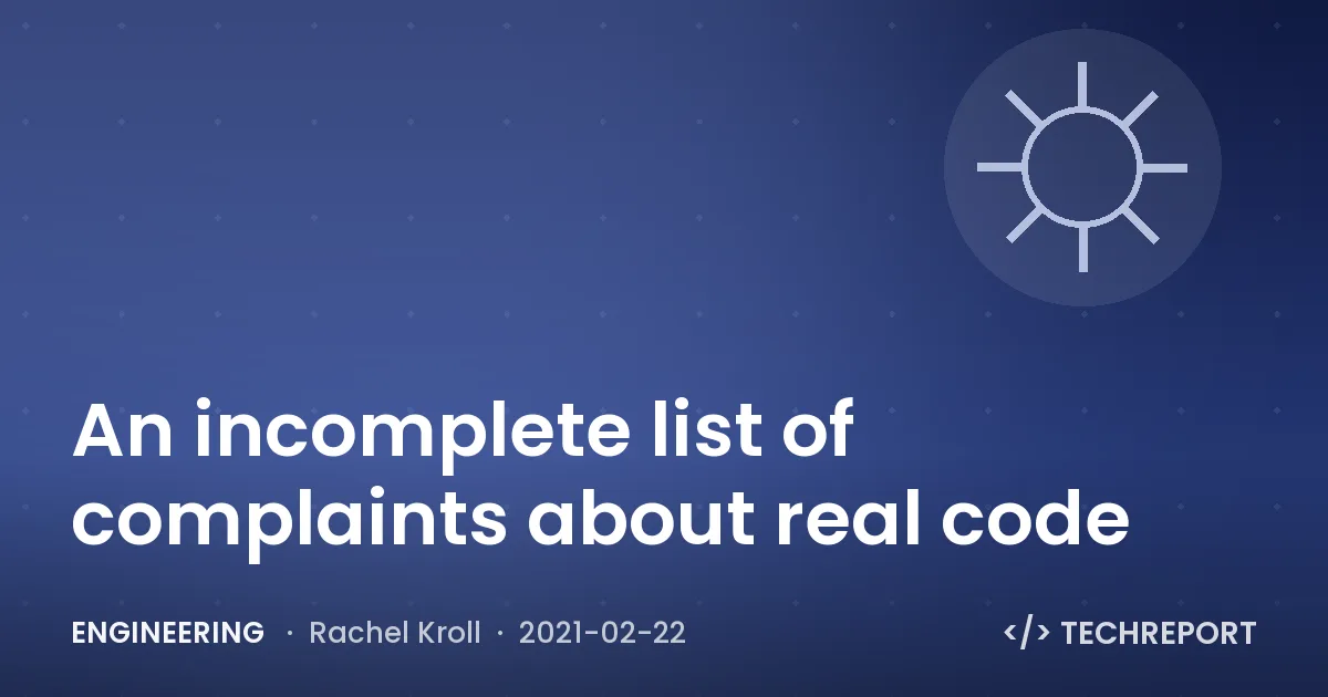 Engineering — An incomplete list of complaints about real code