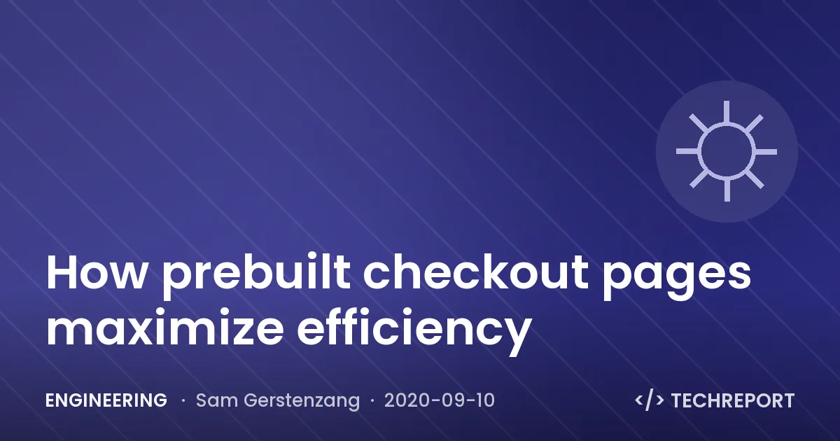 Engineering — How prebuilt checkout pages maximize efficiency