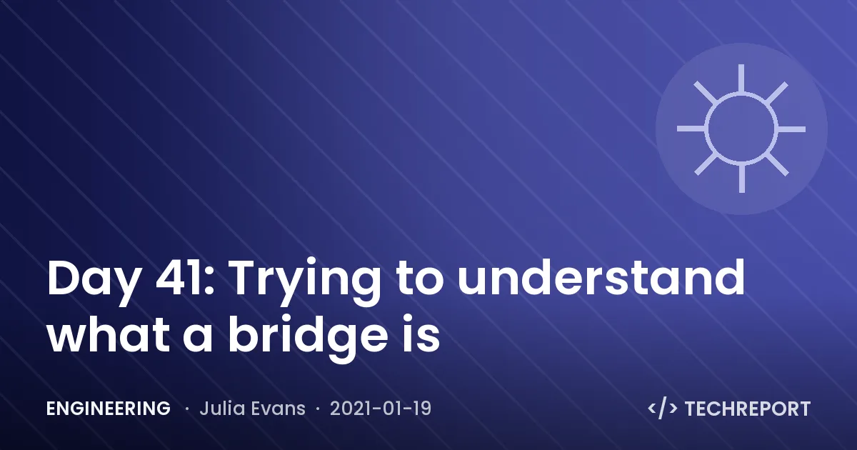 Engineering — Day 41: Trying to understand what a bridge is
