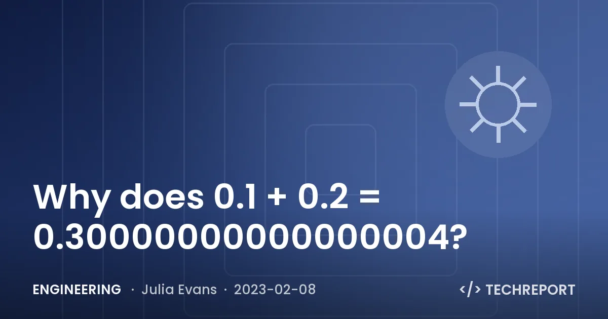 Engineering — Why does 0.1 + 0.2 = 0.30000000000000004?