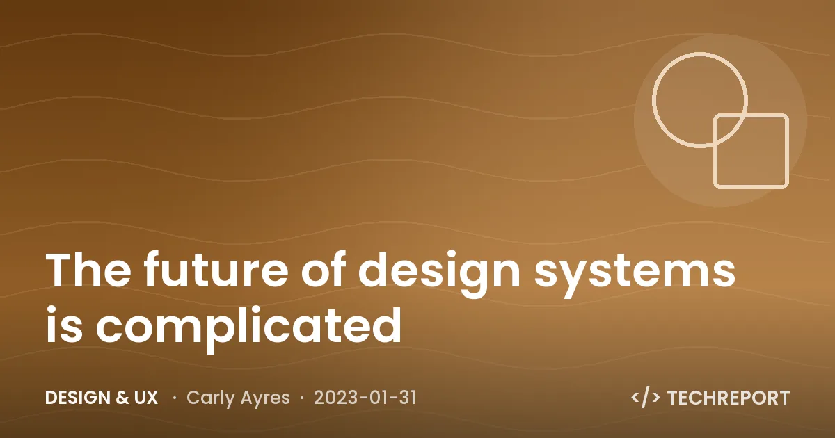 The future of design systems is complicated