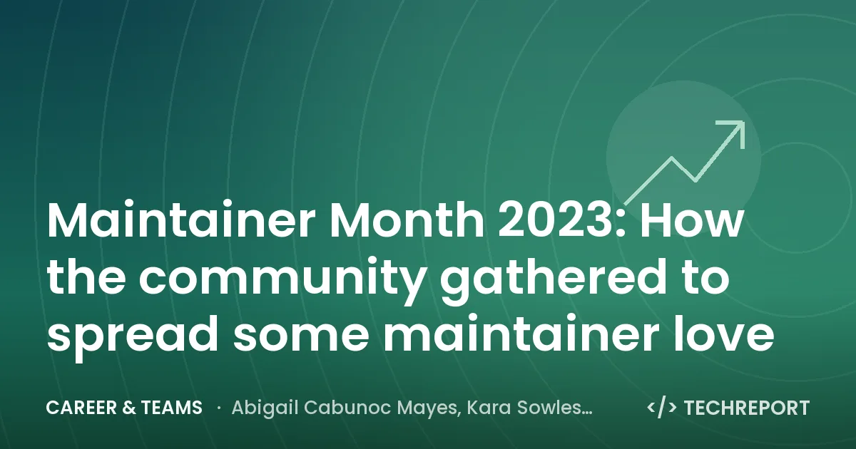 Maintainer Month 2023: How the community gathered to spread some maintainer love