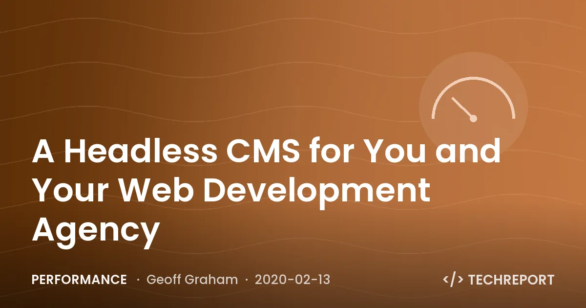 Performance — A Headless CMS for You and Your Web Development Agency