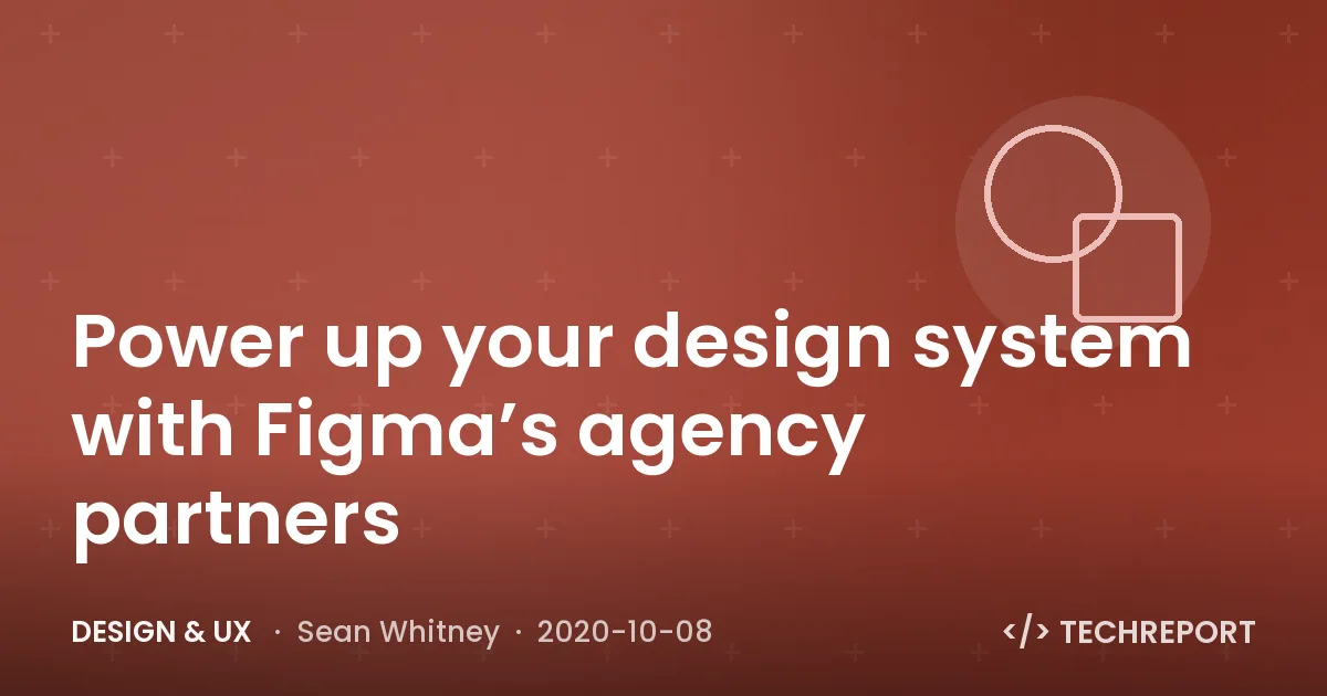 Power up your design system with Figma’s agency partners