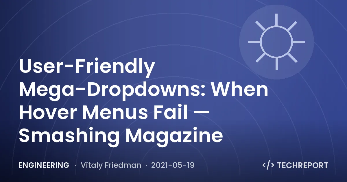User-Friendly Mega-Dropdowns: When Hover Menus Fail — Smashing Magazine