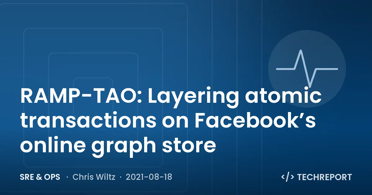 RAMP-TAO: Layering atomic transactions on Facebook’s online graph store