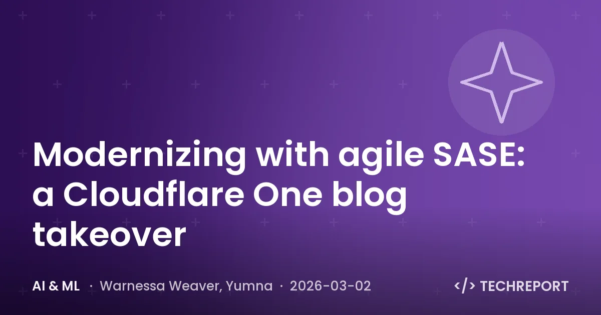 Modernizing with agile SASE: a Cloudflare One blog takeover