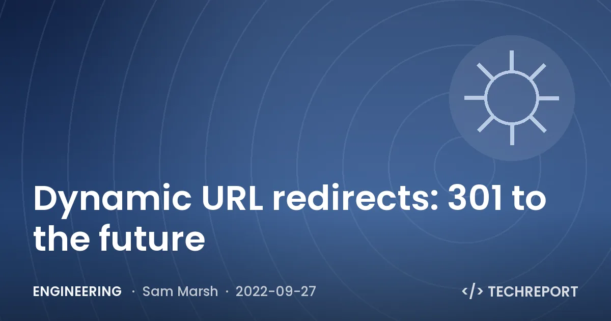 Engineering — Dynamic URL redirects: 301 to the future