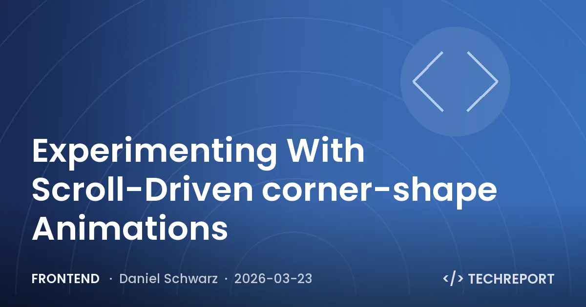 Frontend — Experimenting With Scroll-Driven corner-shape Animations