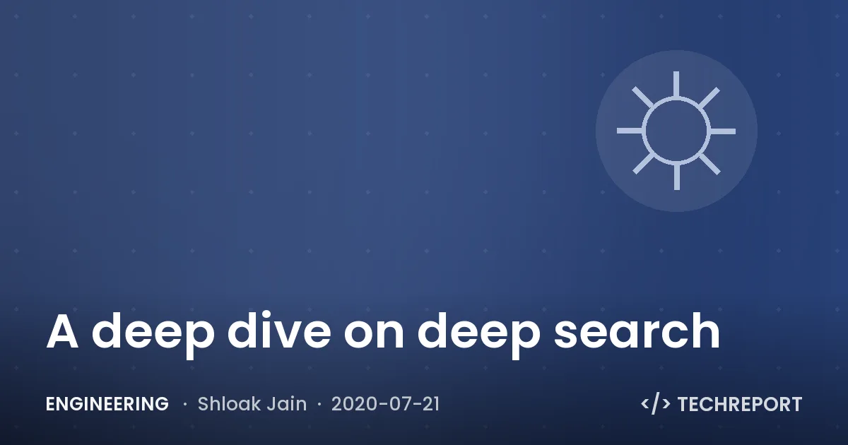 Engineering — A deep dive on deep search