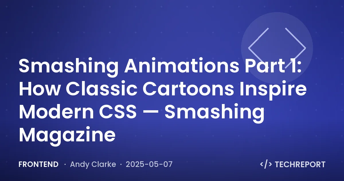 Smashing Animations Part 1: How Classic Cartoons Inspire Modern CSS — Smashing Magazine