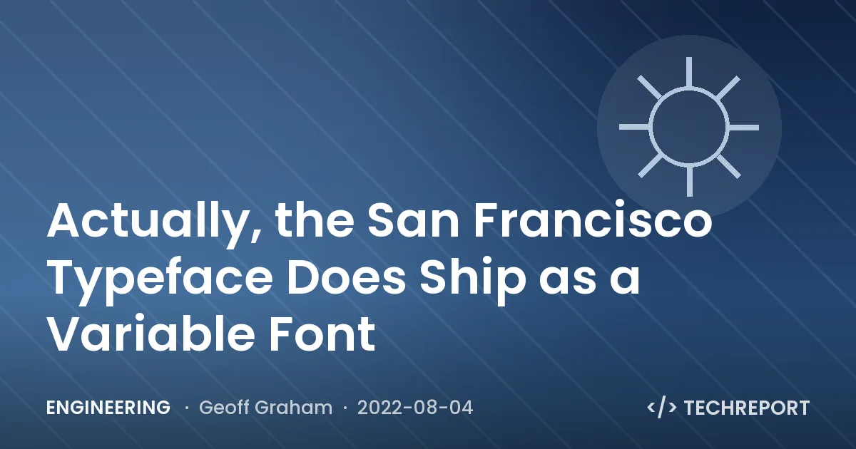 Actually, the San Francisco Typeface Does Ship as a Variable Font