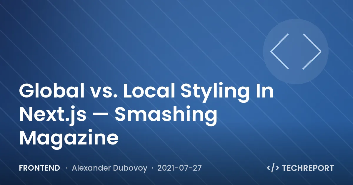Frontend — Global vs. Local Styling In Next.js — Smashing Magazine