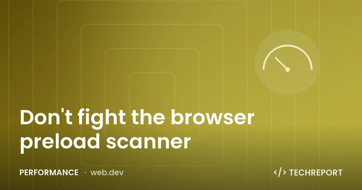 Don't fight the browser preload scanner