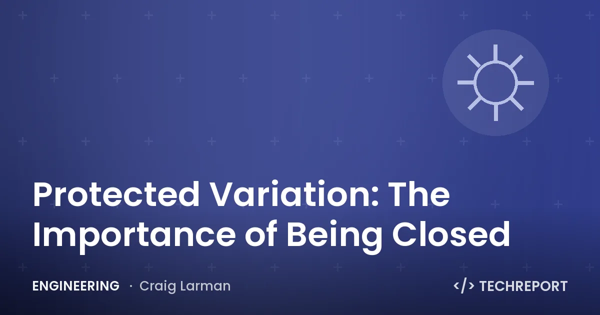 Engineering — Protected Variation: The Importance of Being Closed