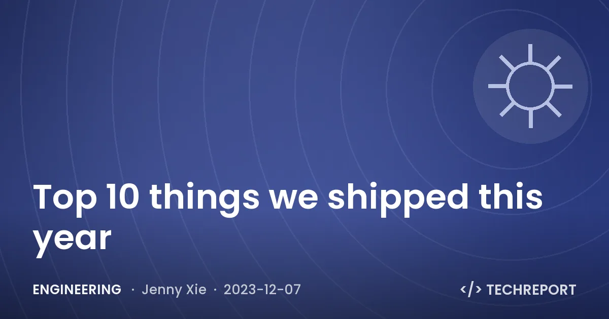 Engineering — Top 10 things we shipped this year